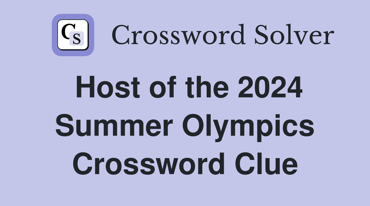 Host of the 2024 Summer Olympics Crossword Clue Answers Crossword